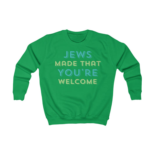 Jews Made That, You're Welccome Green Kids Sweatshirt