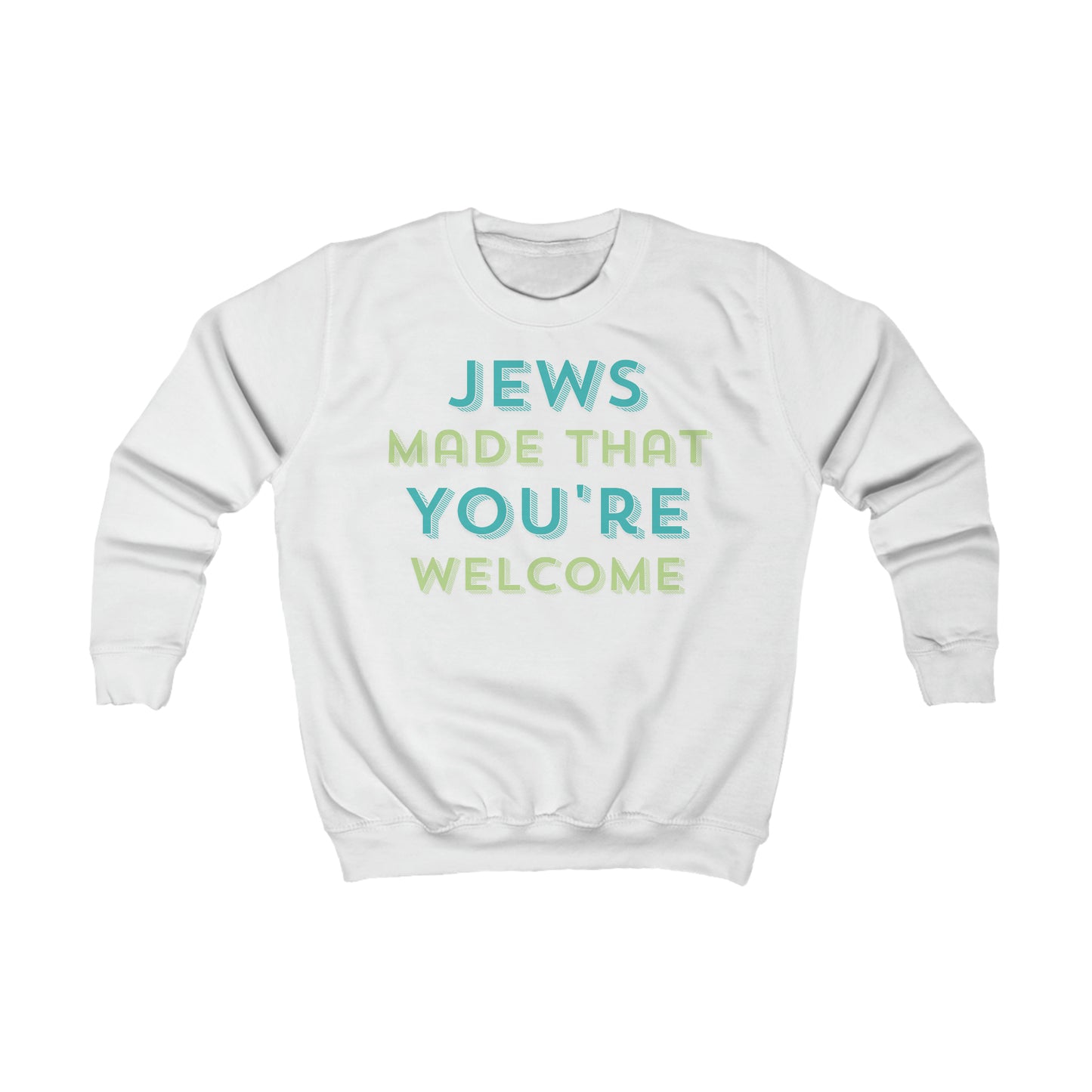 Jews Made That, You're Welccome Green Kids Sweatshirt