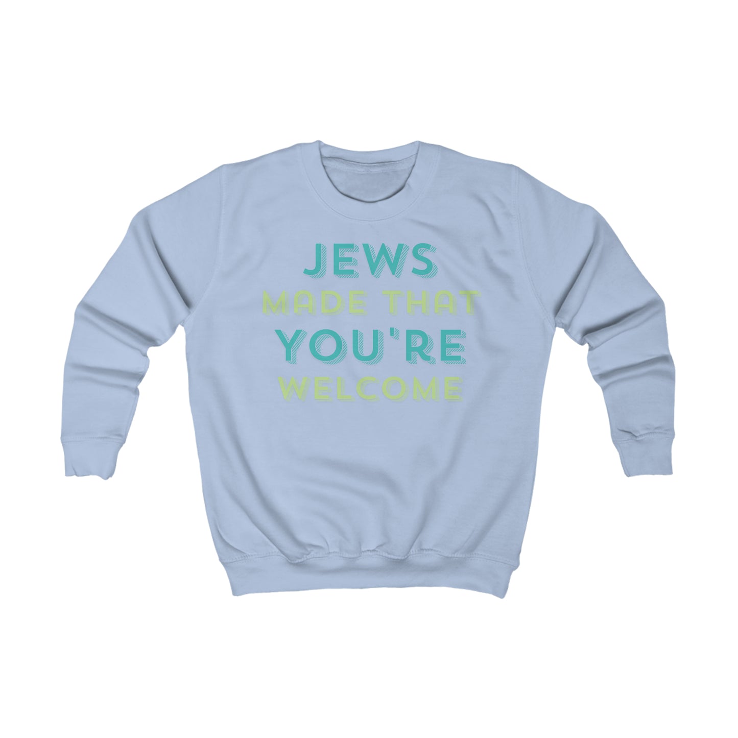 Jews Made That, You're Welccome Green Kids Sweatshirt