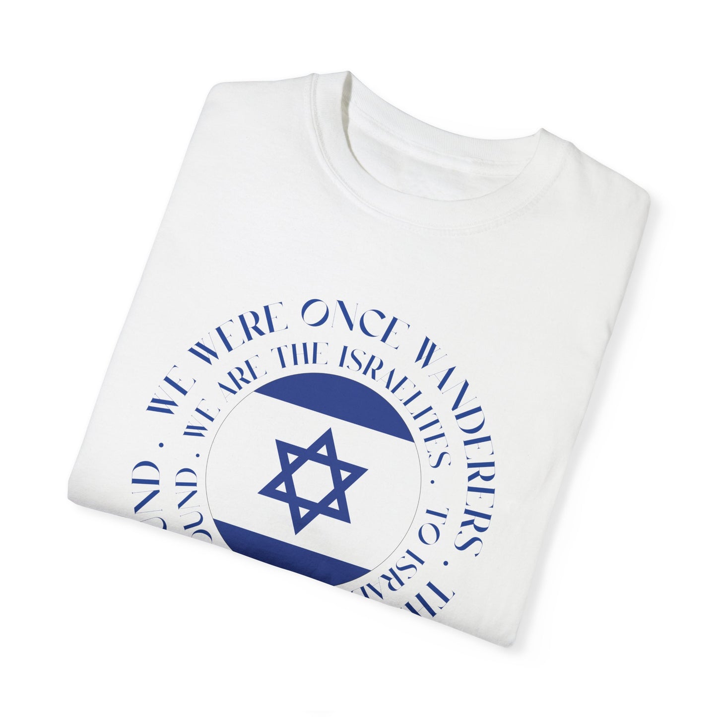 We Were Once Wanderers Israel Blue & White Unisex Garment-Dyed T-shirt