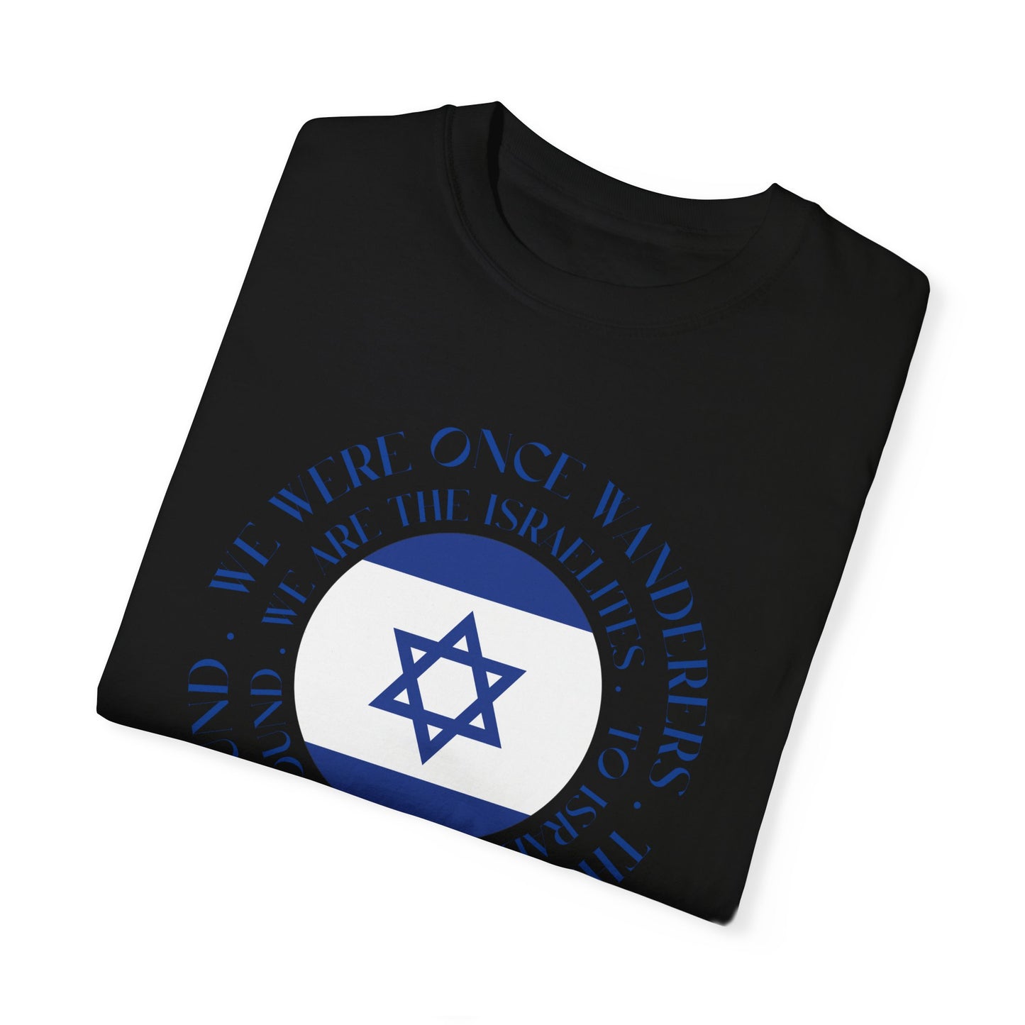 We Were Once Wanderers Israel Blue & White Unisex Garment-Dyed T-shirt