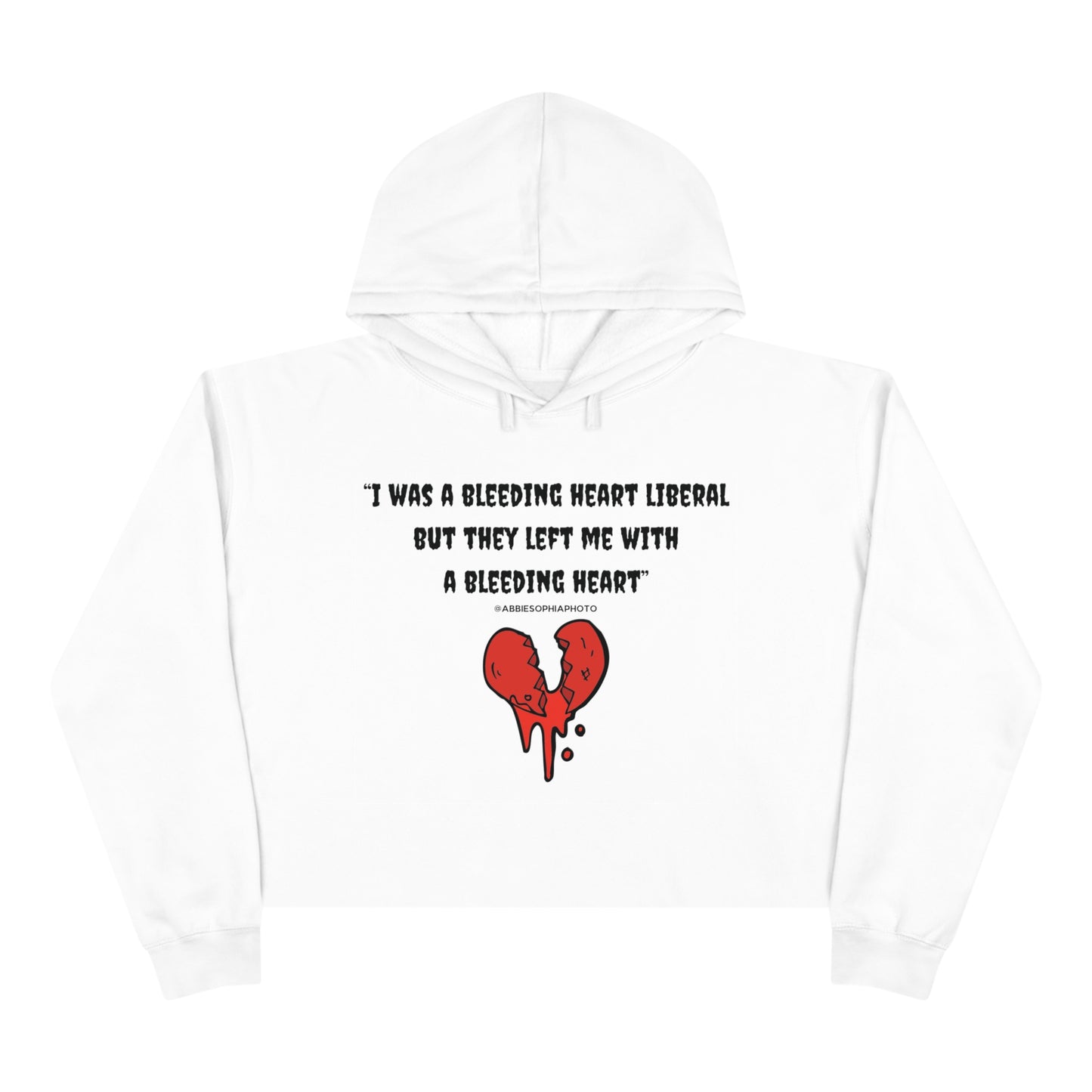 Abbie Sophia Quote Once Was A Bleeding Heart Liberal Crop Hoodie