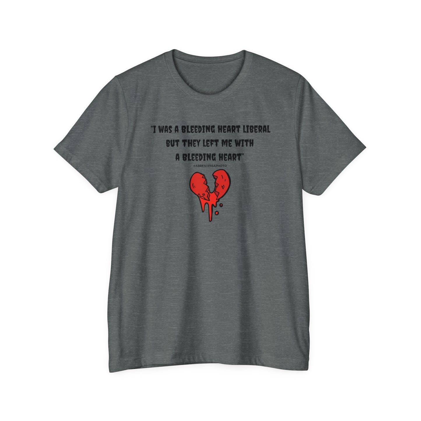 Abbie Sophia Quote Once Was A Bleeding Heart Liberal Unisex Textured T-Shirt