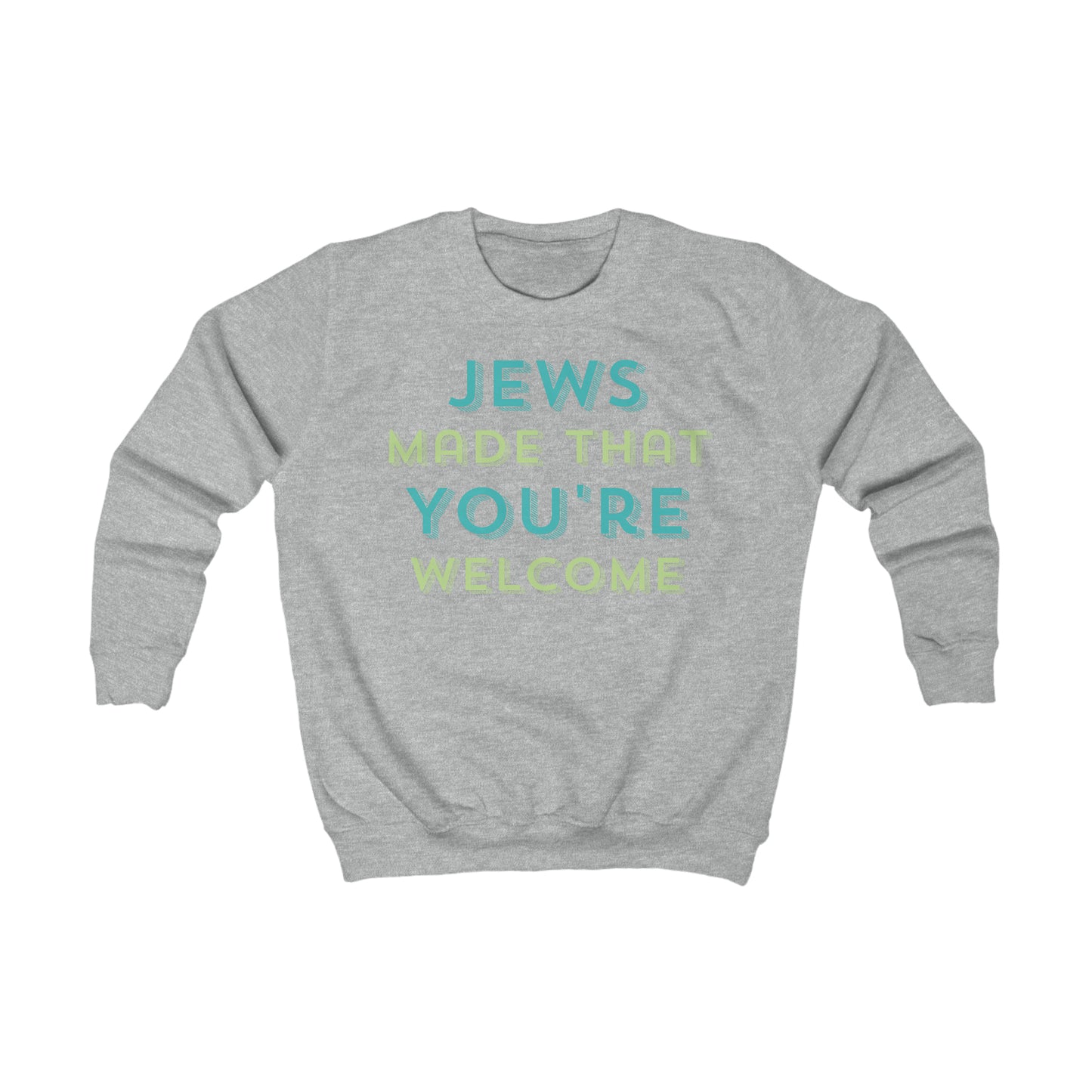 Jews Made That, You're Welccome Green Kids Sweatshirt